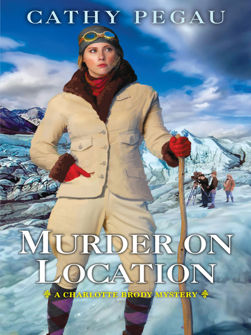 Title details for Murder on Location by Cathy Pegau - Available